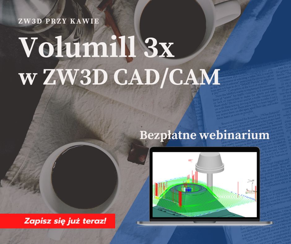 Darmowe webinarium: dodatek do ZW3D CAD/CAM – Volumill 3x